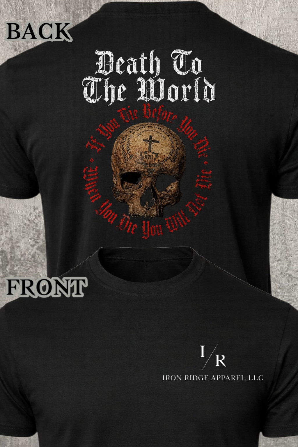 Iron Ridge Apparel™- Iron Faith Collection- Death to the World Comfort T-Shirt